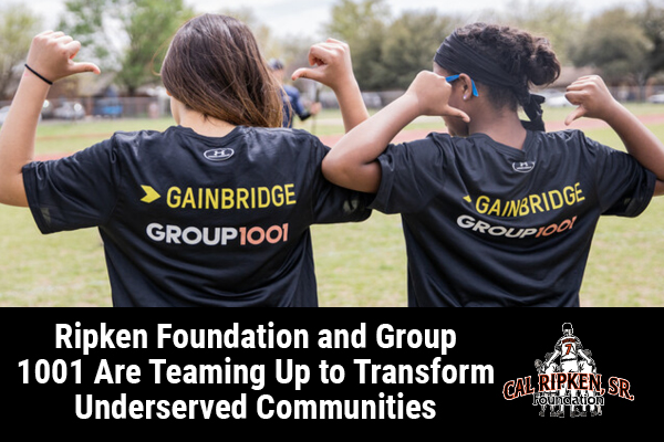 RIPKEN FOUNDATION AND GROUP 1001 ARE TEAMING UP TO TRANSFORM UNDERSERVED COMMUNITIES