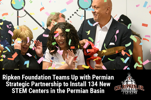 RIPKEN FOUNDATION TEAMS UP WITH PERMIAN STRATEGIC PARTNERSHIP TO INSTALL 134 NEW STEM CENTERS IN THE PERMIAN BASIN