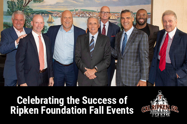 CELEBRATING THE SUCCESS OF RIPKEN FOUNDATION FALL EVENTS