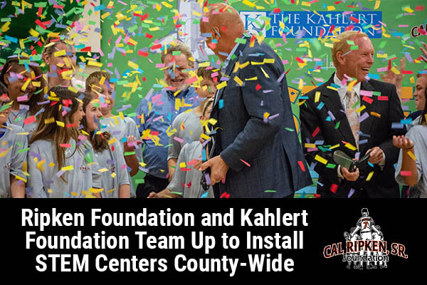 Ripken Foundation and The Kahlert Foundation Team Up to Install Elementary & Middle School STEM Centers in County-Wide Initiative in Carroll County, Maryland